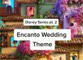 ENCANTO WEDDING THEME-Disney series 2